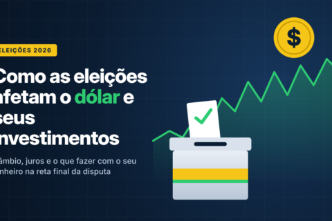De que forma as eleições impactam o dólar e os investimentos no Brasil
